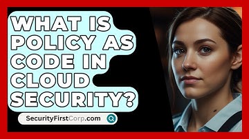 What Is Policy As Code In Cloud Security? - SecurityFirstCorp.com