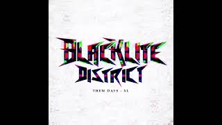 Video thumbnail of "Blacklite District - Them Days XL"