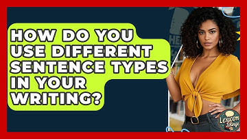 How Do You Use Different Sentence Types In Your Writing? - Lexicon Lounge