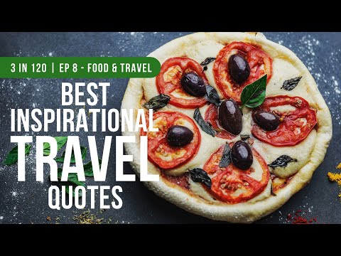 Best Travel Food Quotes To Inspire Travel To Food Destinations 3 in 120 Ep 8 Food And Travel