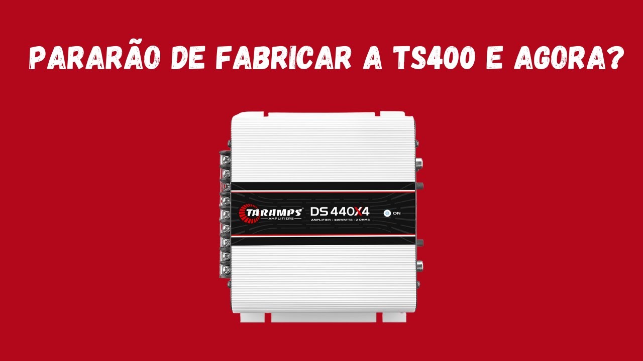 DS440x4 Taramps? Mas e a TS400x4 Taramps?