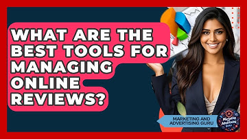 What Are The Best Tools For Managing Online Reviews? - Marketing and Advertising Guru