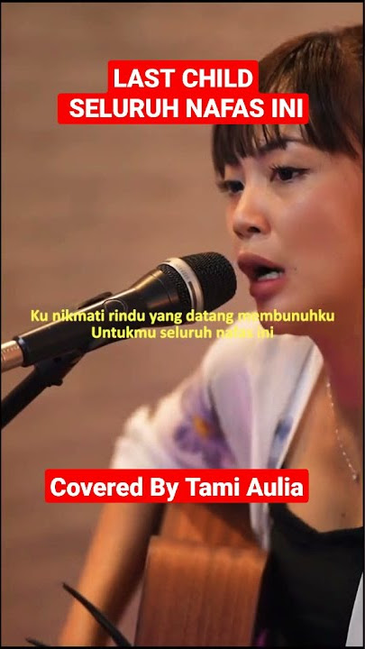 Last Child - Seluruh Nafas Ini (Covered By Tami Aulia)