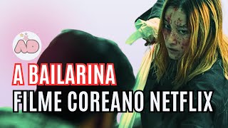 A Bailarina': conheça o filme de ação coreano que chegou à Netflix