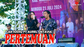 PERTEMUAN - CAK SODIQ FT AUREL OKTAVIA - NEW MONATA