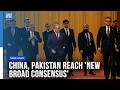 Pakistan, China Reach ‘New Broad Consensus’ on Strategic Partnership and CPEC Expansion