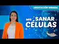 Sanar mis clulas  meditacin guiada por claribel puga