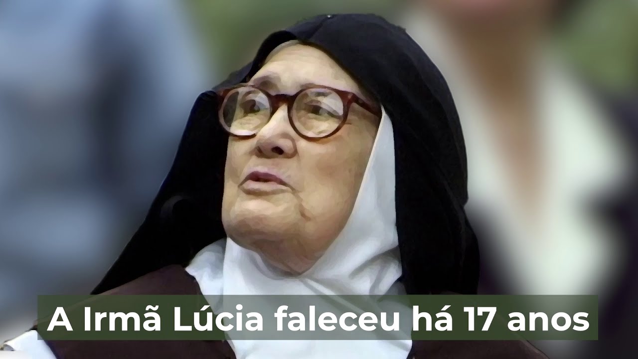 Irmã Lúcia faleceu há 17 anos