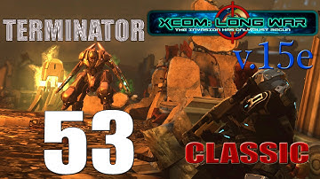Прохождение X-COM Long War(v.15e) [Серия 53][Классическая][Терминатор]