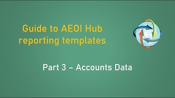 Guide to AEOI Hub reporting templates - Part 3 (2024 edition)