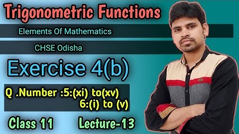 Trigonometric Functions Exercise 4b ||Question number 5 & 6 ||Elements of mathematics class 11 odia