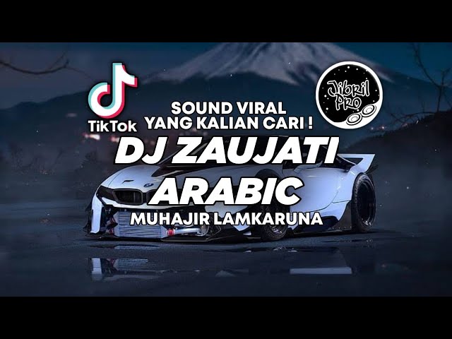 DJ ZAUJATI / ZAUJI - MUHAJIR LAMKARUNA | DJ ARABIC TIKTOK VIRAL 2023 ! Jibril Pro Version class=