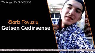 Elariz Tovuzlu - Getsen Gedirsense Sevgili Yar 2020 Yeni Version 