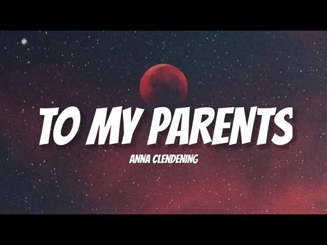 Anna Clendening - To My Parents (lyrics) class=