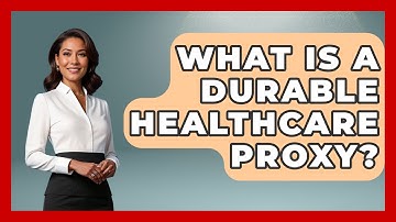 What Is A Durable Healthcare Proxy? - Get Retirement Help
