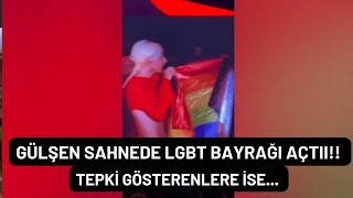 Gülşen Sahnede Lgbt Bayrağı Açtı