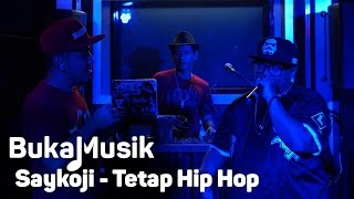 Saykoji - Tetap Hip Hop | BukaMusik