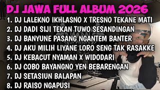 DJ JAWA FULL ALBUM | DJ LILAKNO IKHLASNO X NRESNANI TEKANE MATI TERBARU 2026 FULLBASS🎵