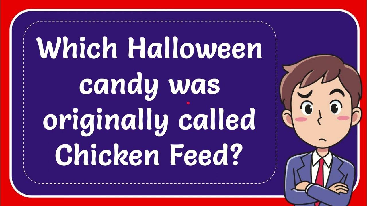 what halloween candy was originally called chicken feed