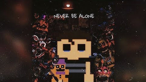 FNAF Animation- Never be alone Remix by @APAngryPiggy Cover by ThamXZ 