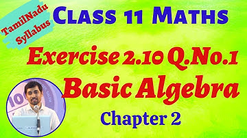 Class 11 Maths | Exercise 2.10 Q.No.1   | Basic Algebra | Tamil Nadu New Syllabus