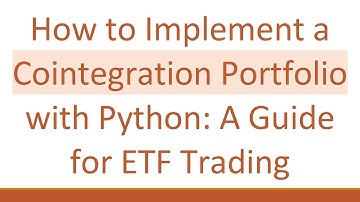 How to Implement a Cointegration Portfolio with Python: A Guide for ETF Trading