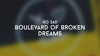 xo sad - Boulevard of Broken Dreams (Green Day Cover)