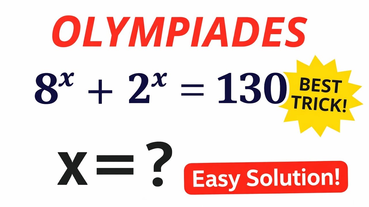 OLYMPIADS ,MATHEMATICS 8^x + 2^x = 130 | Exponential Equation Trick | EASY METHOD 
