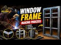Window Frame Making Process | Professional Welding Skills | Welding Expert