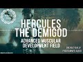 Hercules  the demigod  advanced muscular development field  maitreya reiki