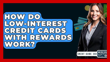 How Do Low-interest Credit Cards With Rewards Work? - CreditGuide360.com