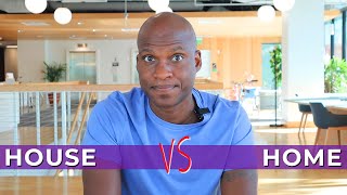 What is the difference between a house and a home?