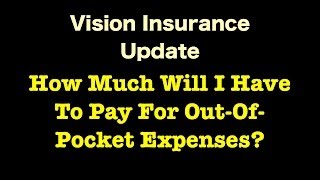 Vision Insurance - How Much Will I Have To Pay For Out-Of-Pocket Expenses?