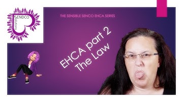 What is a EHCA application part 2  - The Law - by SENsible SENCO