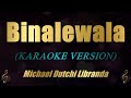 BINALEWALA - Michael Dutchi Libranda (Karaoke)