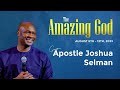 The Amazing God | Joshua Selman | Agape 35th Convention