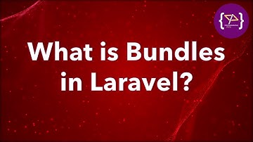 Bundles in Laravel | Bundles in Laravel: Everything You Need to Know | Laravel में Bundles क्या है?