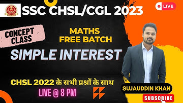 SSC CHSL/CGL 2023 | SIMPLE INTEREST BY SUJAUDDIN KHAN | MATHS | #chsl  #khansir #cgl #maths #siandci