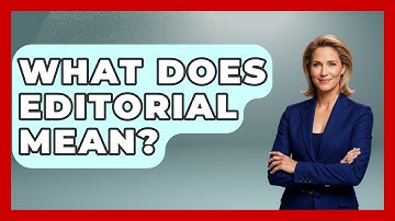 What Does Editorial Mean? - Making Politics Simple