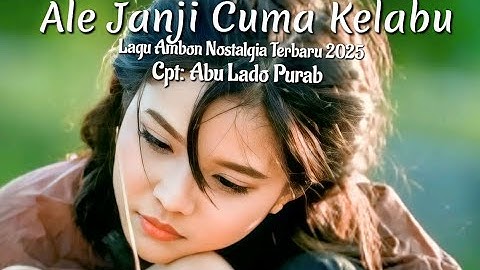 Lagu Ambon Nostalgia Terbaru 2025 || ALE JANJI CUMA KELABU|| Lagu Paling Sedih