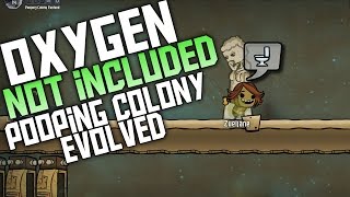 Oxygen Not Included Gameplay - Ep 01 - Pooping Colony Evolved - Oxygen Not Included Let's Play