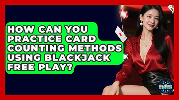 How Can You Practice Card Counting Methods Using Blackjack Free Play? - The Blackjack Blueprint