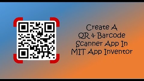 How To Make A QR & Barcode Scanner App In MIT App Inventor | Romit Koshti