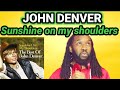 JOHN DENVER SUNSHINE ON MY SHOULDERS REACTION(First time hearing)
