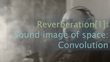 9: Reverberation[1]: Sound Image of Space: Convolution - Musical Sound Design In Supercollider