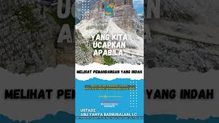 [SHORT] Ucapkan Ini Ketika Melihat Pemandangan Indah - Ust Badru Salam, Lc