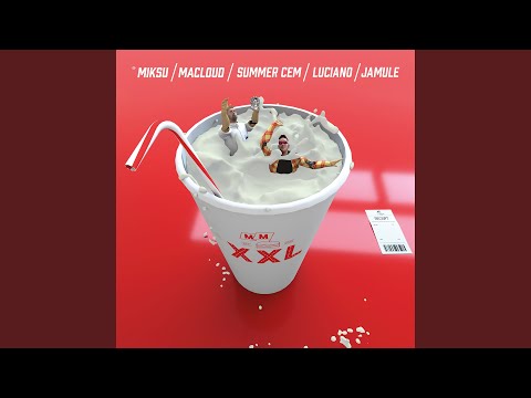 Miksu / Macloud, Summer Cem & Luciano - XXL (feat. Jamule)