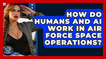 How Do Humans And AI Work In Air Force Space Operations? - Sky Command Brotherhood
