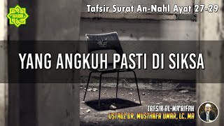 TAFSIR SURAT AN-NAHL AYAT 27 - 29 | Ustadz Dr. Musthafa Umar, Lc., MA