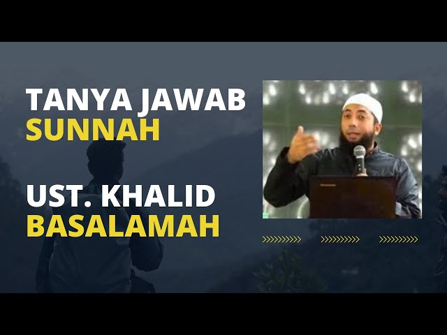 Tanya Jawab Sunnah - Ustadz Khalid Basalamah class=